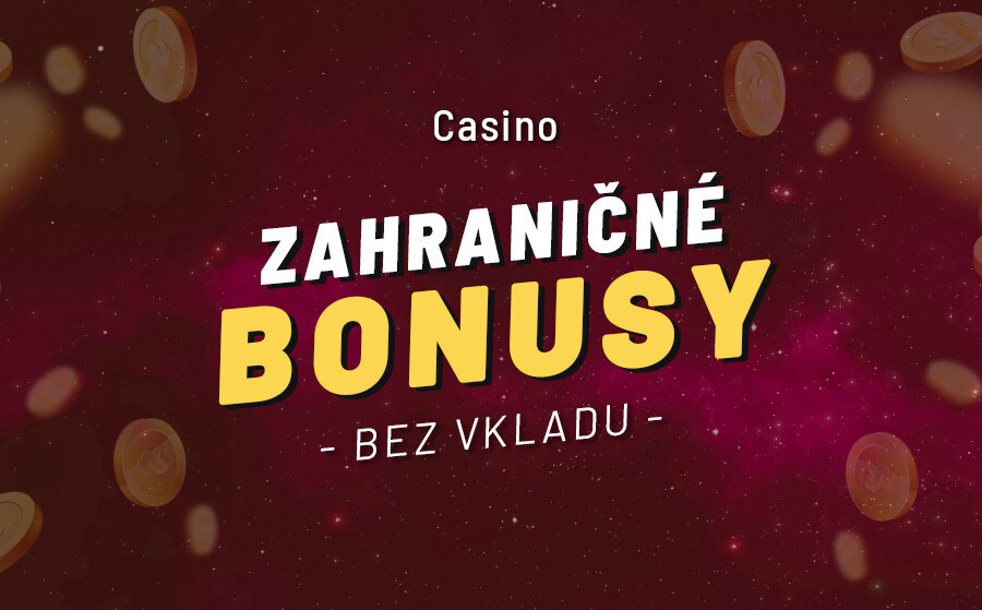 Zahraničné kasína Free spiny bez vkladu a ich výhody